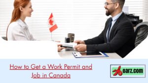 How to Get a Work Permit and Job in Canada